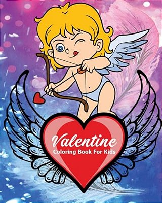 Valentine Coloring Book For Kids: Coloring & Learn Basic Math For Kids: Addition And Subtraction, Activities For Hours Of Fun (Kids Ages 4 - 8)-..