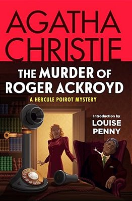 The Murder Of Roger Ackroyd: A Hercule Poirot Mystery: The Official Authorized Edition-..
