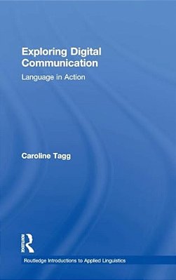 Exploring Digital Communication: Language In Action-..