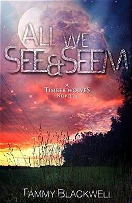 All We See & Seem: A Timber Wolves Novella-..