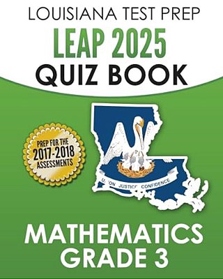Louisiana Test Prep Leap 2025 Quiz Book Mathematics Grade 3: Complete Coverage Of The Louisiana Student Standards For Mathematics (Lssm)-..