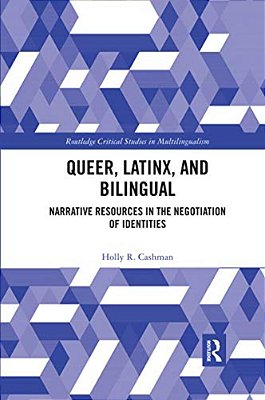 Queer, Latinx, And Bilingual: Narrative Resources In The Negotiation Of Identities-..