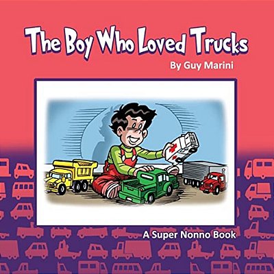 The Boy Who Loved Trucks: Inspired By Matthew-..
