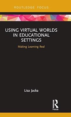 Using Virtual Worlds In Educational Settings: Making Learning Real-..