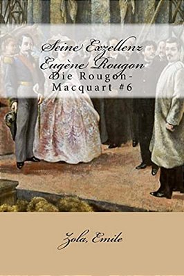 Seine Exzellenz Eugène Rougon: Die Rougon-Macquart #6-..