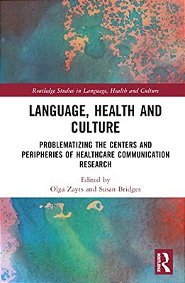 Language, Health And Culture: Problematizing The Centers And Peripheries Of Healthcare Communication Research-..