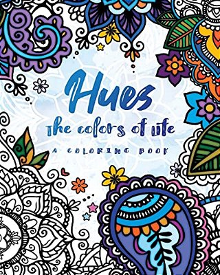 Hues: The Colors Of Life: A Coloring Book-..