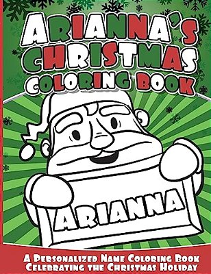 Arianna's Christmas Coloring Book: A Personalized Name Coloring Book Celebrating The Christmas Holiday-..