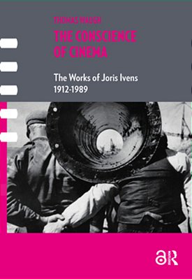 The Conscience Of Cinema: The Works Of Joris Ivens 1912-1989-..