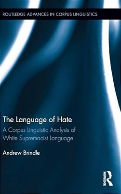 The Language Of Hate: A Corpus Lingusitic Analysis Of White Supremacist Language-..