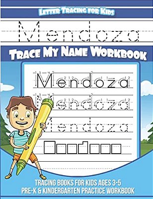 Mendoza Letter Tracing For Kids Trace My Name Workbook: Tracing Books For Kids Ages 3 - 5 Pre-k & Kindergarten Practice Workbook-..