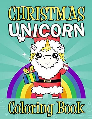Christmas Unicorn Coloring Book: Christmas Unicorn Activity Book For Kids And Adults With Unicorns - Christmas Gift For Kids Children's Coloring Book-..