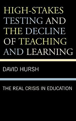 High-Stakes Testing And The Decline Of Teaching And Learning: The Real Crisis In Education-..