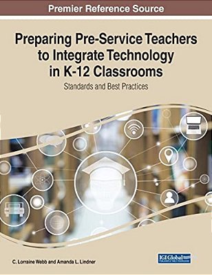 Preparing Pre-Service Teachers To Integrate Technology In K-12 Classrooms: Standards And Best Practices-..