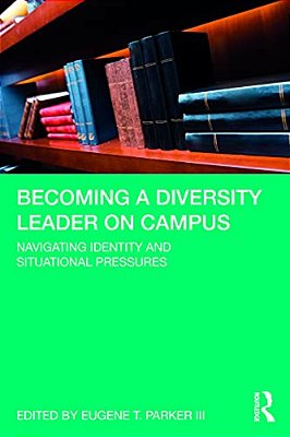 Becoming A Diversity Leader On Campus: Navigating Identity And Situational Pressures-..