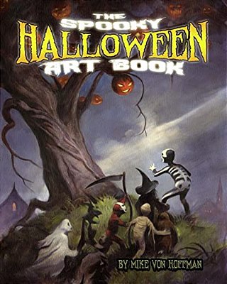 The Spooky Halloween Art Book: A Scary Collection Of Von Hoffman's Best Loved Halloween Art!-..