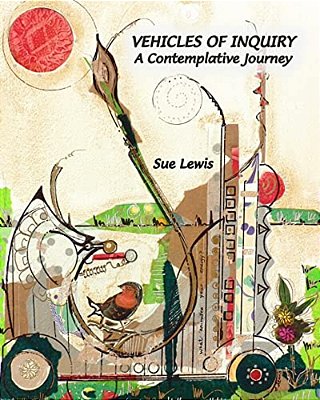 Vehicles Of Inquiry: A Contemplative Journey-..
