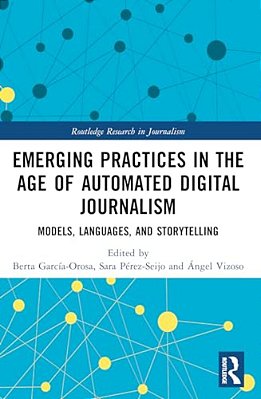 Emerging Practices In The Age Of Automated Digital Journalism: Models, Languages, And Storytelling-..