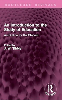 An Introduction To The Study Of Education: An Outline For The Student-..