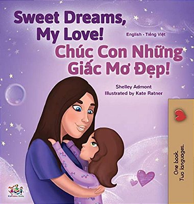 Sweet Dreams, My Love (English Vietnamese Bilingual Book For Kids)-..