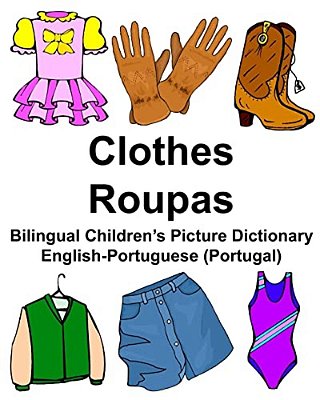 English-Portuguese (Portugal) Clothes/Roupas Bilingual Children's Picture Dictionary-..