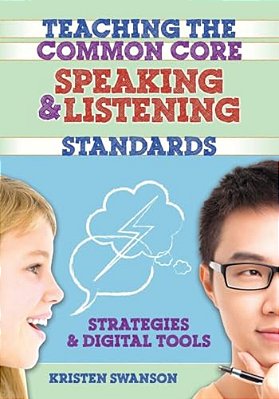 Teaching The Common Core Speaking And Listening Standards: Strategies And Digital Tools-..