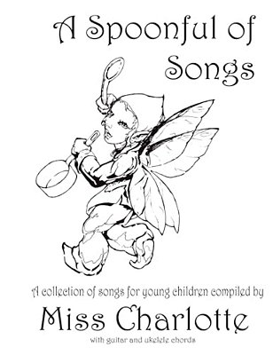 A Spoonful Of Songs: A Collection Of Songs For Young Children-..