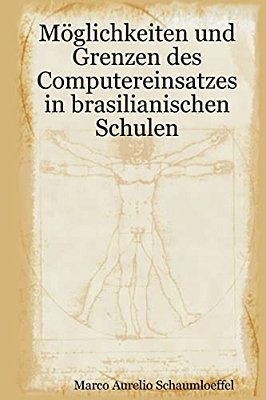 Möglichkeiten Und Grenzen Des Computereinsatzes In Brasilianischen Schulen-..
