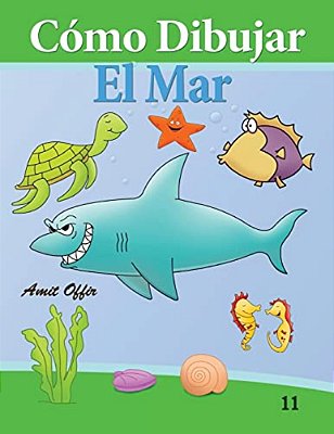 Cómo Dibujar: El Mar: Libros De Dibujo-..