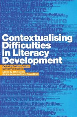 Contextualising Difficulties In Literacy Development: Exploring Politics, Culture, Ethnicity And Ethics-..