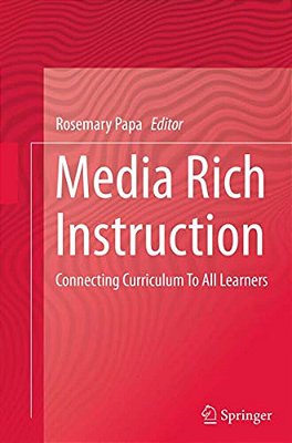 Media Rich Instruction: Connecting Curriculum To All Learners-..