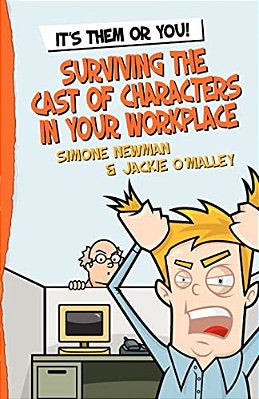 It's Them Or You! Surviving The Cast Of Characters In Your Workplace-..