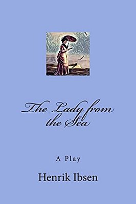 The Lady From The Sea: A Play-..