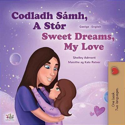 Sweet Dreams, My Love (Irish English Bilingual Children's Book)-..