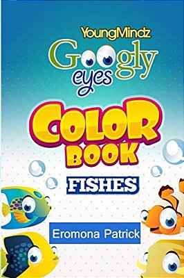 Youngmindz Googly Eyes Color Book: Fishes: Colouful And Fun-..
