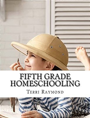 Fifth Grade Homeschooling: (Math, Science And Social Science Lessons, Activities, And Questions)-..