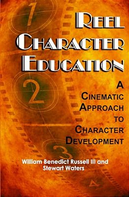 Reel Character Education: A Cinematic Approach To Character Development (Hc)-..