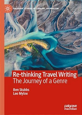 Re-Thinking Travel Writing: The Journey Of A Genre-..