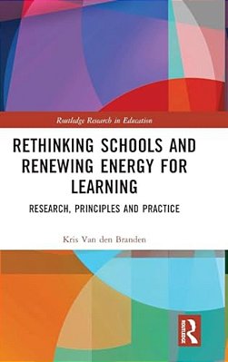 Rethinking Schools And Renewing Energy For Learning: Research, Principles And Practice-..