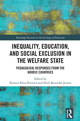 Inequality, Education, And Social Exclusion In The Welfare State: Pedagogical Responses From The Nordic Countries-..
