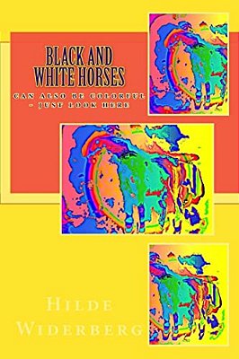Black And White Horses: Can Also Be Colorful - Just Look Here-..