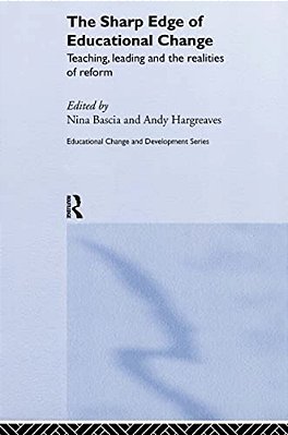 The Sharp Edge Of Educational Change: Teaching, Leading And The Realities Of Reform-..