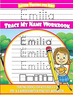 Emilia Letter Tracing For Kids Trace My Name Workbook: Tracing Books For Kids Ages 3 - 5 Pre-k & Kindergarten Practice Workbook-..