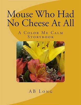 Mouse Who Had No Cheese At All-..
