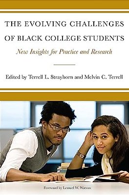 The Evolving Challenges Of Black College Students: New Insights For Policy, Practice, And Research-..