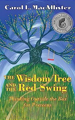 The Wisdom Tree And The Red Swing: Thinking Outside The Box For Preteens-..