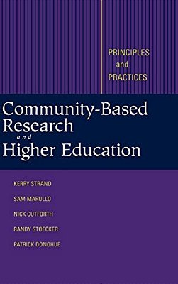 Community-Based Research And Higher Education: Principles And Practices-..