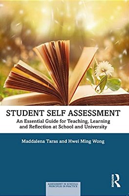 Student Self-Assessment: An Essential Guide For Teaching, Learning And Reflection At School And University-..