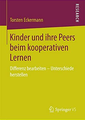 Kinder Und Ihre Peers Beim Kooperativen Lernen: Differenz Bearbeiten - Unterschiede Herstellen-..