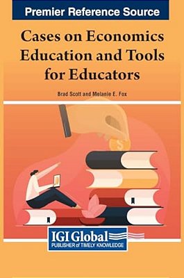 Cases On Economics Education And Tools For Educators-..